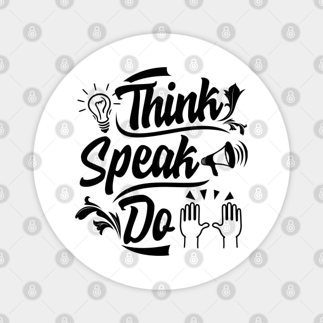 Think. Speak. Do. Think Positive Inspirational Quotes Magnet by Melanificent1